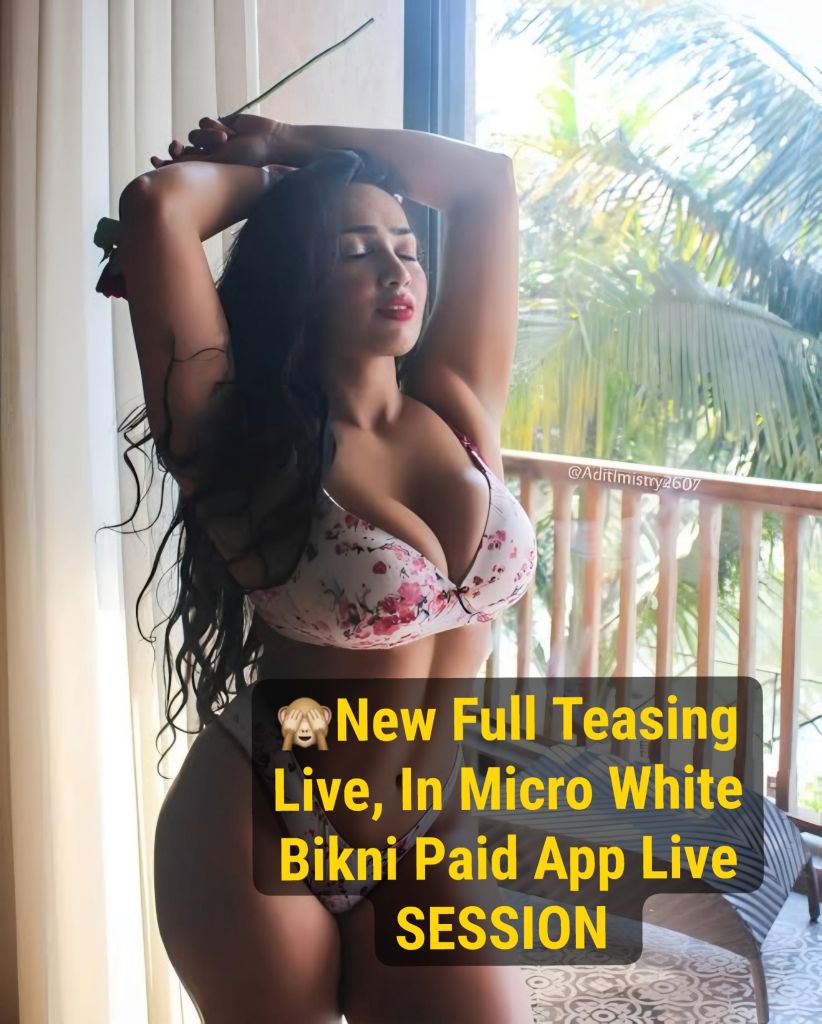 Aditi Mistry ~ White Micro Bikni Part 1 Paid Live Session