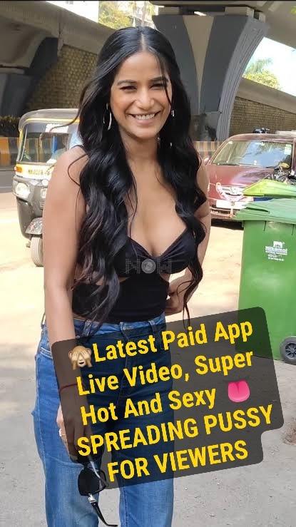 Poonam Pandey ~ Latest Paid App Nude Live Session