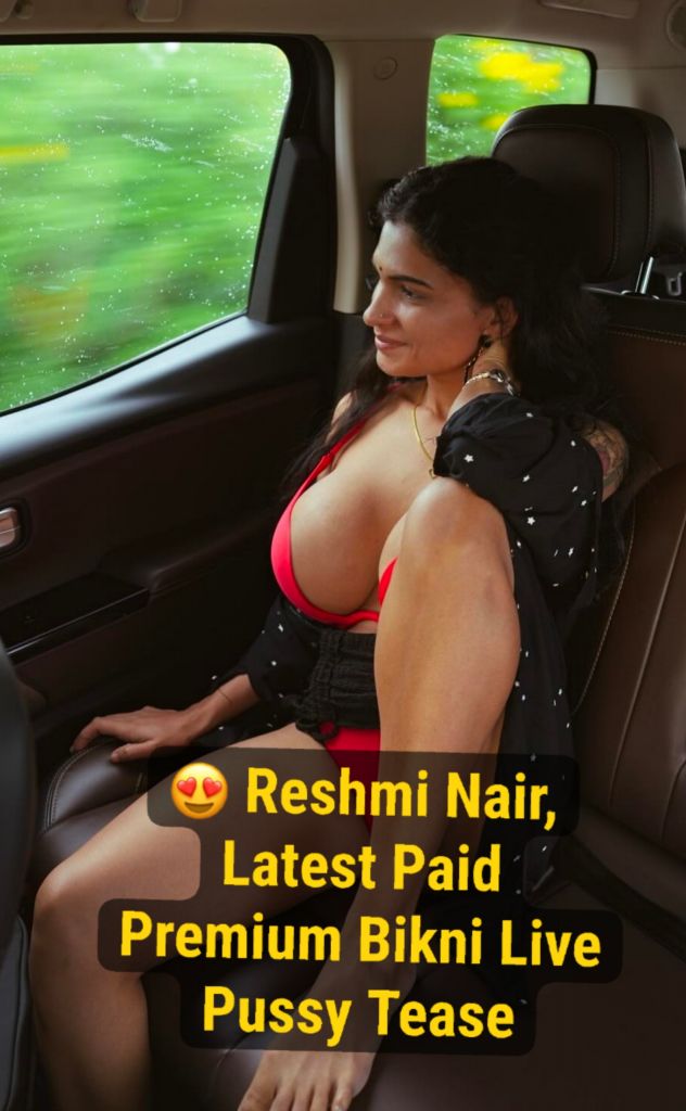 Reshmi Nair ~ Latest Paid App Premium Live Super Sexy