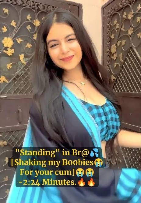Shanaya Katiyan ~ MOST DEMANDED MODEL THIS TIME “Standing in Bra Shaking My Boobies Your Cum”