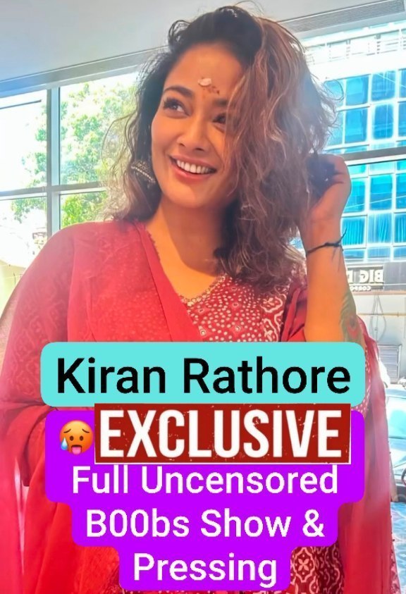Kiran Rathore ~ Finally Showcasing Both Of Her Glory Holes DONT MISS