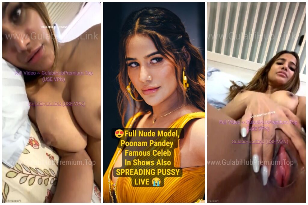 Poonam Pandey Full Nude Exclusive Pussy Spreading Live FINALLY AFTER THE SHOW!