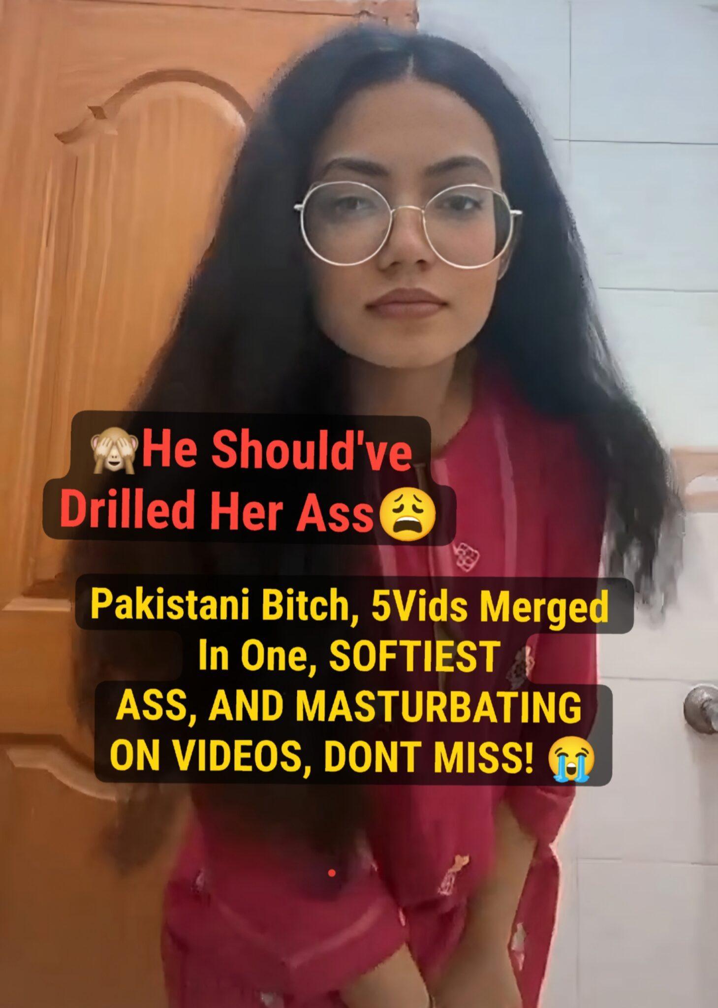 Pakistani Chasmish Bitch ~ 5Videos Merged In One, But Her Ass Is Just Attention Seeking Too Much, FLUFFY CAKE UFF