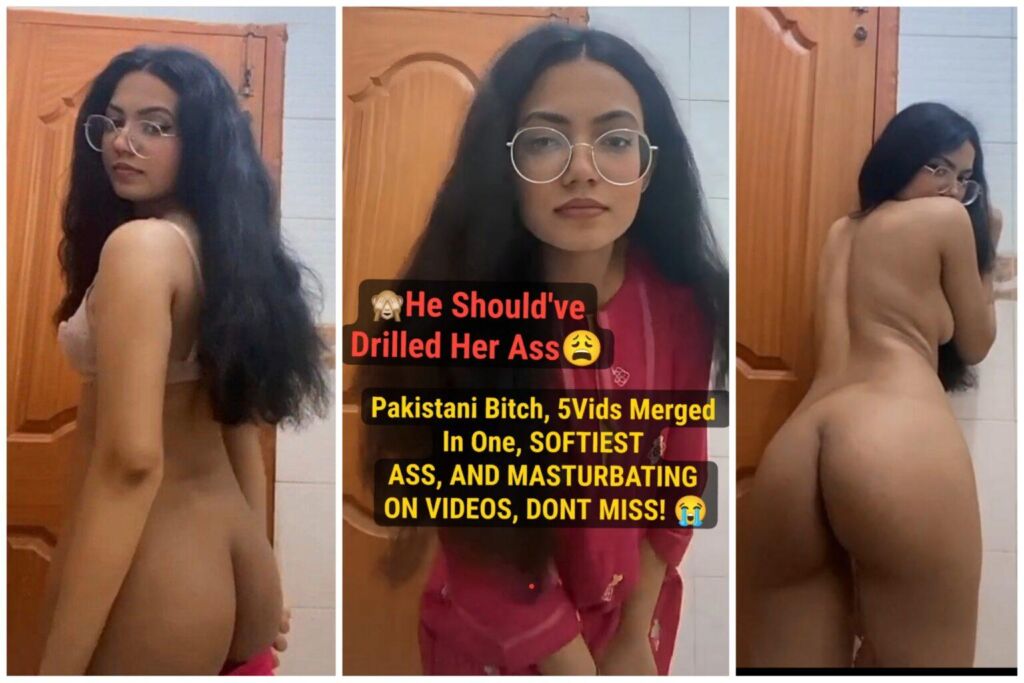 Pakistani Chasmish Bitch ~ 5Videos Merged In One, But Her Ass Is Just Attention Seeking Too Much, FLUFFY CAKE UFF