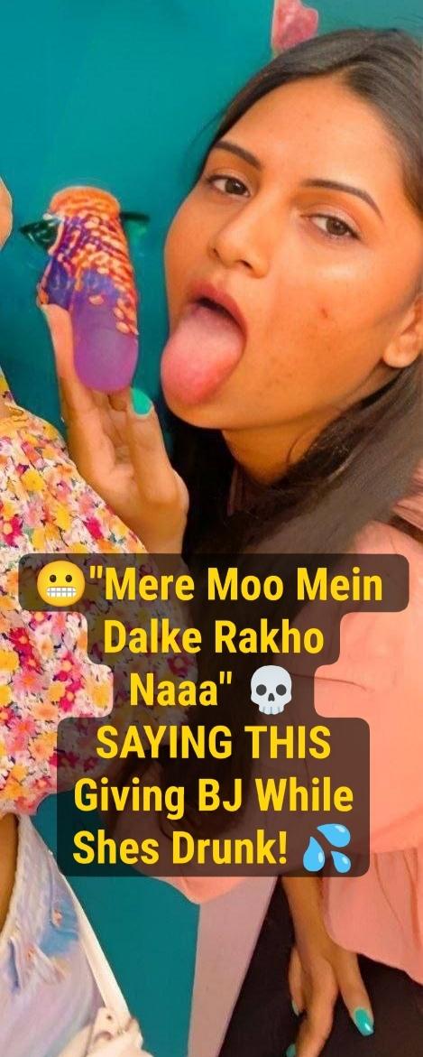 THIS MIGHT GET DELETED ~ SAYING “MERE MOO DALKE RAKHO ACHHA LAGTA” Insane Dick Sucker